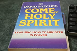 Cover of Come Holy Spirit - Learning How to Minister in Power (Pytches)